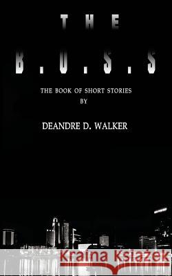 The B.O.S.S.: The Book of Short Stories Deandre D. Walker Precious Garrett Dai'z Photography 9781477431993 Createspace - książka
