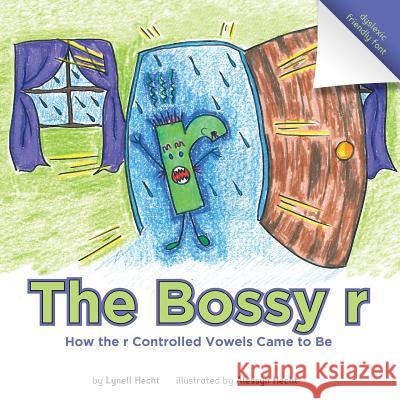 The Bossy r: How the r Controlled Vowels Came to Be Hecht, Lynell 9780997304602 Blessing Bell Company - książka