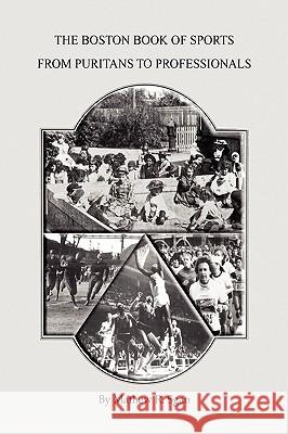 The Boston Book of Sports -- From Puritans to Professionals Mathew R. Sgan 9781441509772 Xlibris Corporation - książka