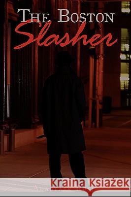 The Boston Slasher Alastair Rosie 9781438915203 Authorhouse - książka