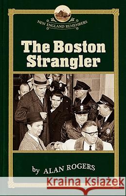 The Boston Strangler Alan Rogers 9781889833521 Commonwealth Editions - książka