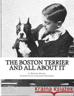 The Boston Terrier and All About It Chambers, Jackson 9781532975332 Createspace Independent Publishing Platform - książka