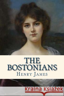 The Bostonians Henry James Ravell 9781534930100 Createspace Independent Publishing Platform - książka