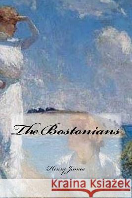 The Bostonians Henry James Yasmira Cedeno 9781543276749 Createspace Independent Publishing Platform - książka