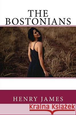 The Bostonians Henry James 9781976086960 Createspace Independent Publishing Platform - książka