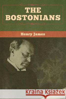 The Bostonians (vol. I and vol. II) Henry James 9781618958679 Bibliotech Press - książka