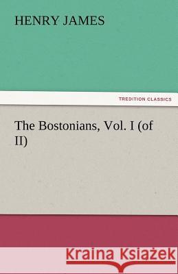 The Bostonians, Vol. I (of II) Henry James   9783842443341 tredition GmbH - książka