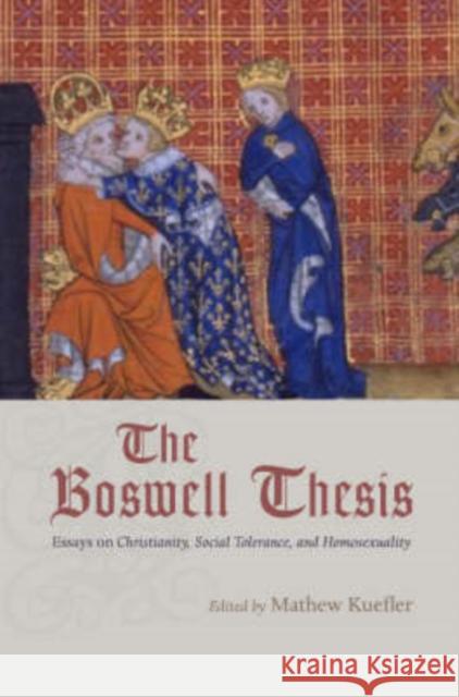 The Boswell Thesis: Essays on Christianity, Social Tolerance, and Homosexuality Kuefler, Mathew 9780226457413 University of Chicago Press - książka