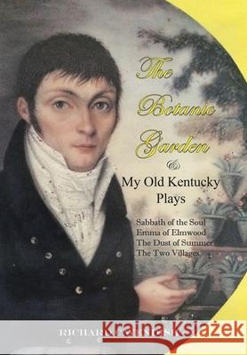 The Botanic Garden and My Old Kentucky Plays Richard Cavendish 9781728358901 Authorhouse - książka