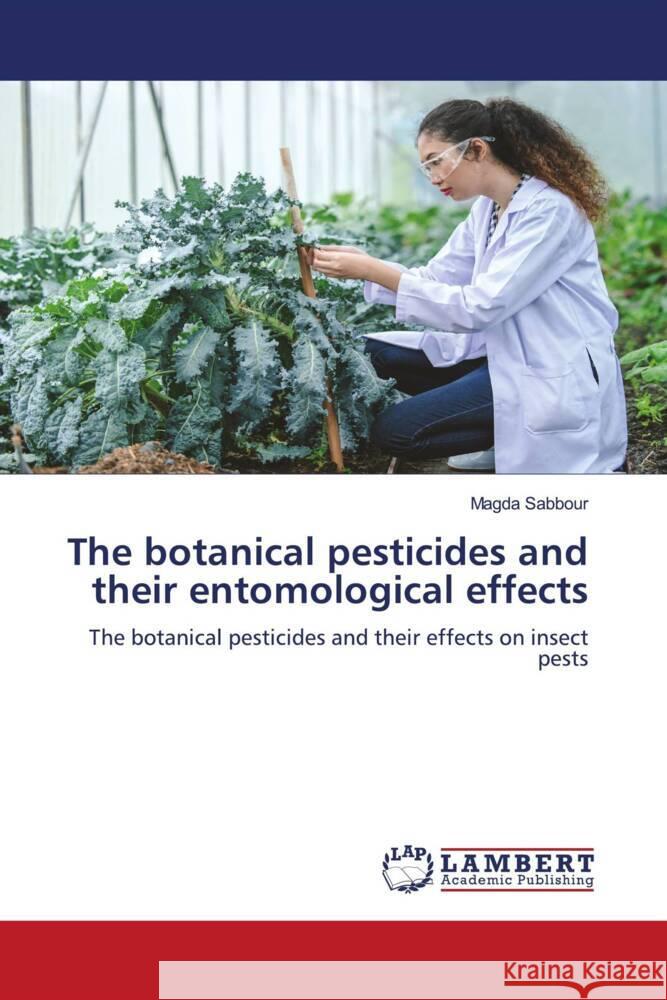 The botanical pesticides and their entomological effects Magda Sabbour 9786207808854 LAP Lambert Academic Publishing - książka