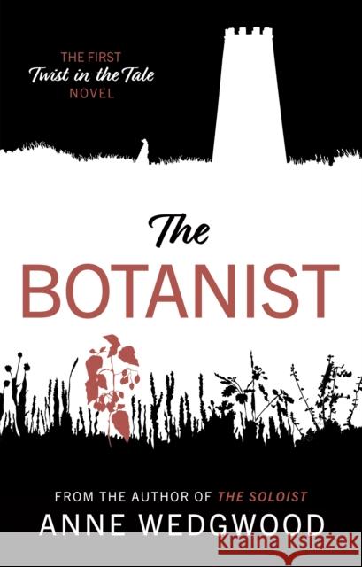 The Botanist: The First Twist in the Tale Novel Anne Wedgwood 9781803136523 Troubador Publishing - książka