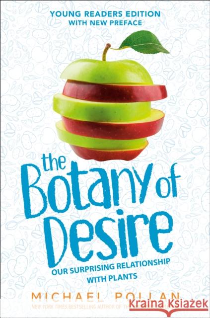 The Botany of Desire Young Readers Edition: Our Surprising Relationship with Plants Michael Pollan 9780593531549 Penguin Young Readers - książka