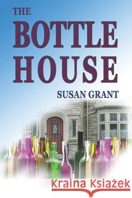 The Bottle House Susan Grant 9781649493927 Elk Lake Publishing Inc - książka