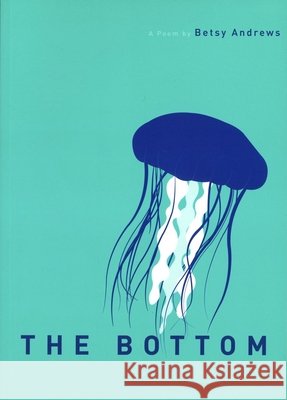 The Bottom Betsy Andrews 9780983074755 42 Miles Press - książka