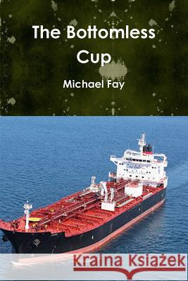 The Bottomless Cup Michael Fay 9781387068869 Lulu.com - książka