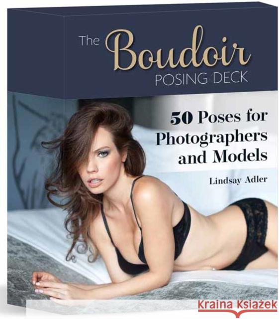 The Boudoir Posing Deck: 50 Poses for Photographers and Models Adler, Lindsay 9781681987057 Rocky Nook - książka