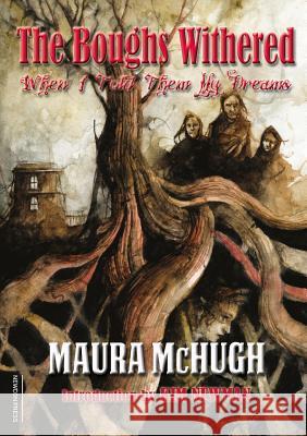 The Boughs Withered: When I Told Them My Dreams Maura McHugh, Kim Newman 9781912950409 Newcon Press - książka