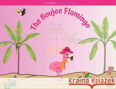 The Boujee Flamingo Ken Francis   9781088178492 IngramSpark - książka