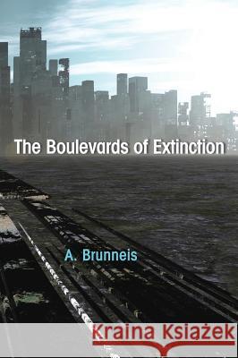 The Boulevards of Extinction A Brunneis 9781498230018 Resource Publications (CA) - książka