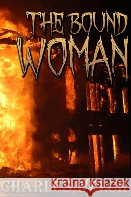 The Bound Woman Charles Welch 9798496389945 Independently Published - książka