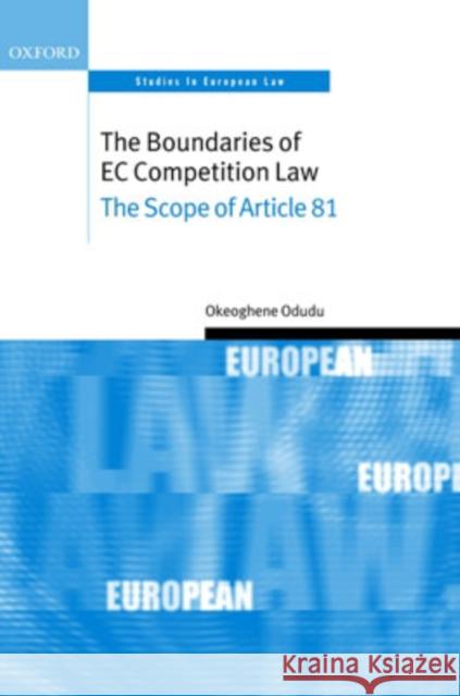 The Boundaries of EC Competition Law: The Scope of Article 81 Odudu, Okeoghene 9780199278169 Oxford University Press - książka
