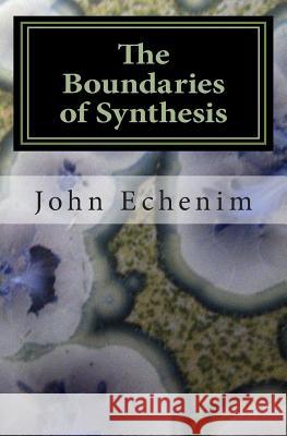 The Boundaries of Synthesis MR John Echenim 9781461164227 Createspace - książka