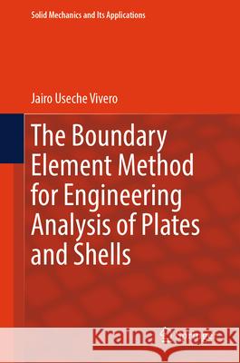 The Boundary Element Method for Engineering Analysis of Plates and Shells Jairo Usech 9783031930492 Springer - książka