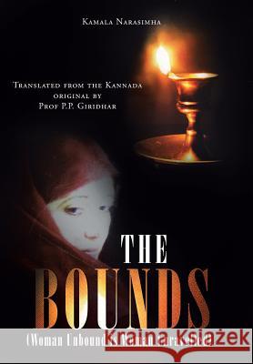 The Bounds: (Woman Unbound Is Woman Unravelled) Narasimha, Kamala 9781482823363 Partridge India - książka