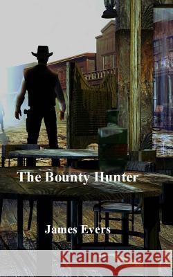 The Bounty Hunter James Evers 9781514358467 Createspace - książka