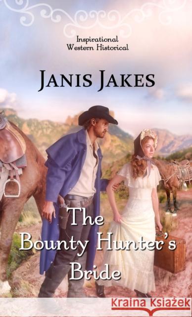 The Bounty Hunter's Bride Janis Jakes 9781522303718 Pelican Ventures, LLC - książka