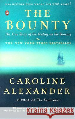 The Bounty: The True Story of the Mutiny on the Bounty Caroline Alexander 9780142004692 Penguin Books - książka