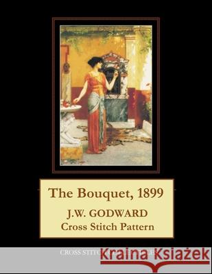 The Bouquet, 1899: J. W. Godward Cross Stitch Pattern Cross Stitch Collectibles Kathleen George 9781985061750 Createspace Independent Publishing Platform - książka