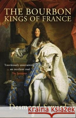 The Bourbon Kings of France Desmond Seward   9798367430301 Independently Published - książka