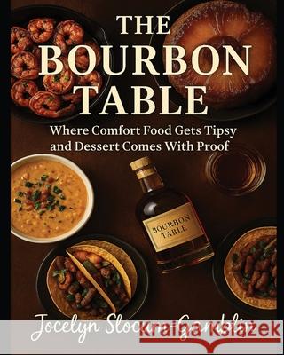 The Bourbon Table Jocelyn Marie Slocum-Gamblin 9781970282030 Slocum Barrel Press - książka