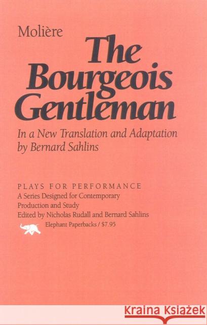 The Bourgeois Gentleman Moliere                                  Bernard Sahlins 9781566633048 Ivan R. Dee Publisher - książka