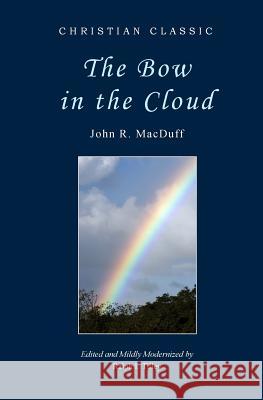 The Bow in the Cloud John R. Macduff Dr Ralph I. Tilley 9780990395003 Life in the Spirit Ministries, Incorporated - książka