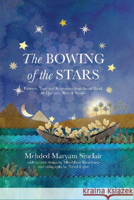 The Bowing of the Stars: A Telling of Moments from the Life of Prophet Yusuf (PBUH) Mehded Maryam Sinclair 9780860379249 Islamic Foundation - książka