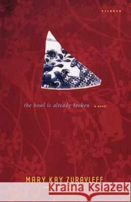 The Bowl Is Already Broken Mary Kay Zuravleff 9780312424985 Picador USA - książka