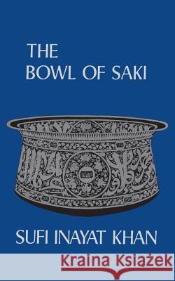 The Bowl of Saki Khan, Inayat 9780900217128 Hunter House Publishers - książka