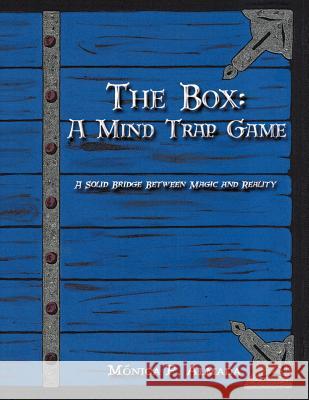 The Box: A Mind Trap Game: A Solid Bridge Between Magic and Reality Almada, Mónica P. 9781438917986 Authorhouse - książka