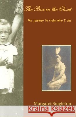 The Box in the Closet: My Journey to Claim Who I Am Singleton, Margaret 9781426990007 Trafford Publishing - książka