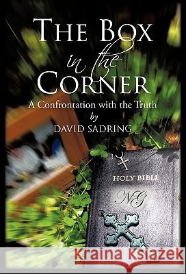 The Box in the Corner: A Confrontation with the Truth Sadring, David 9781450288521 iUniverse.com - książka