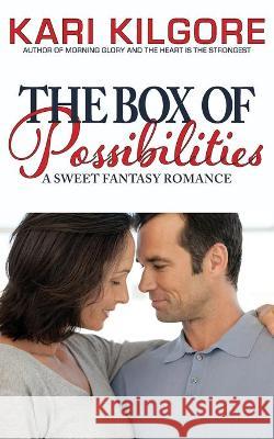 The Box of Possibilities: A Sweet Fantasy Romance Kari Kilgore 9781948890731 Spiral Publishing, Ltd. - książka