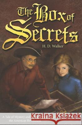 The Box of Secrets: A Tale of Mystery and History from the American Revolution H. D. Walker 9781092951906 Independently Published - książka