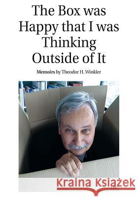The Box was Happy that I was Thinking Outside of It : Memoirs Theodor H. Winkler 9783643802644 Lit Verlag - książka