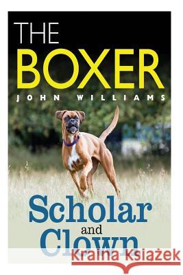 The Boxer Scholar And Clown Williams, John 9781491032596 Createspace - książka