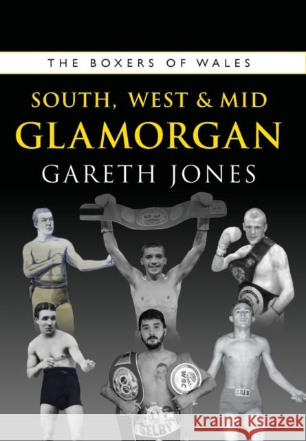 The Boxers of West, South and Mid Glamorgan Gareth Jones 9781902719801 St. David's Press - książka