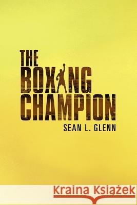The Boxing Champion Sean L. Glenn 9781465375186 Xlibris Corporation - książka