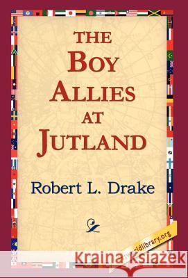 The Boy Allies at Jutland Robert L. Drake 9781421803845 1st World Library - książka