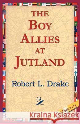 The Boy Allies at Jutland Robert L. Drake 9781421804842 1st World Library - książka